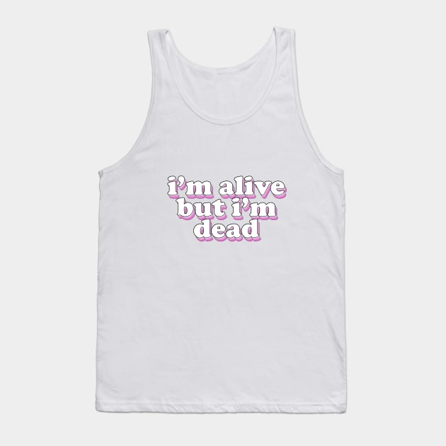 im alive but im dead Tank Top by Rpadnis